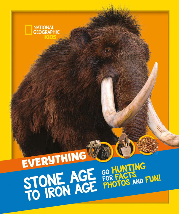 Carte Everything: Stone Age to Iron Age National Geographic Kids