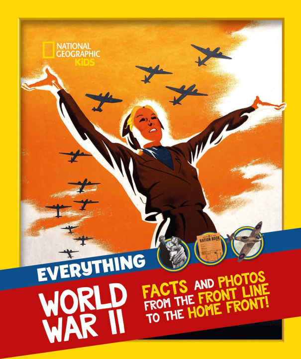 Knjiga Everything: World War II National Geographic Kids