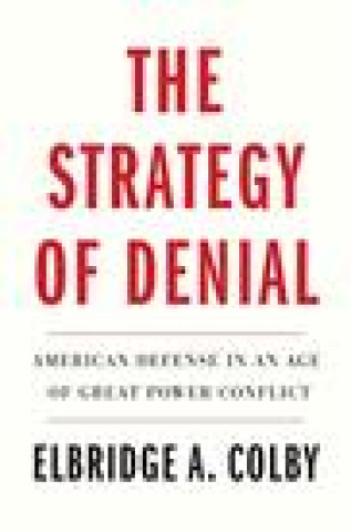 Книга Strategy of Denial Elbridge A. Colby