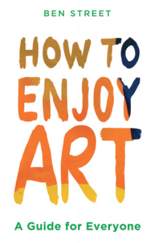 Knjiga How to Enjoy Art Ben Street