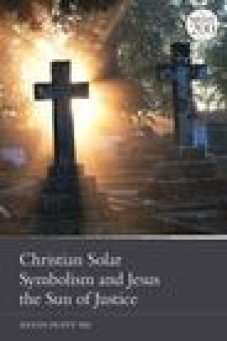 Knjiga Christian Solar Symbolism and Jesus the Sun of Justice DUFFY KEVIN