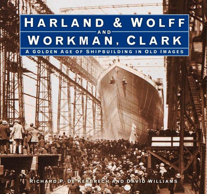 Könyv Harland & Wolff and Workman Clark Richard P. de Kerbrech