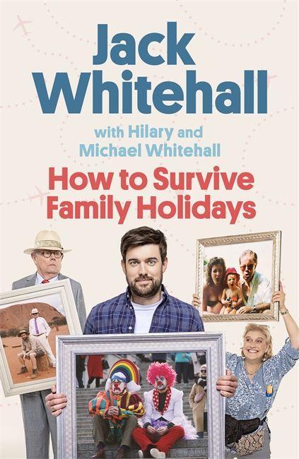 Könyv How to Survive Family Holidays Jack Whitehall