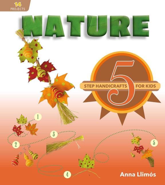 Kniha Nature: 5-Step Handicrafts for Kids Anna Llimos
