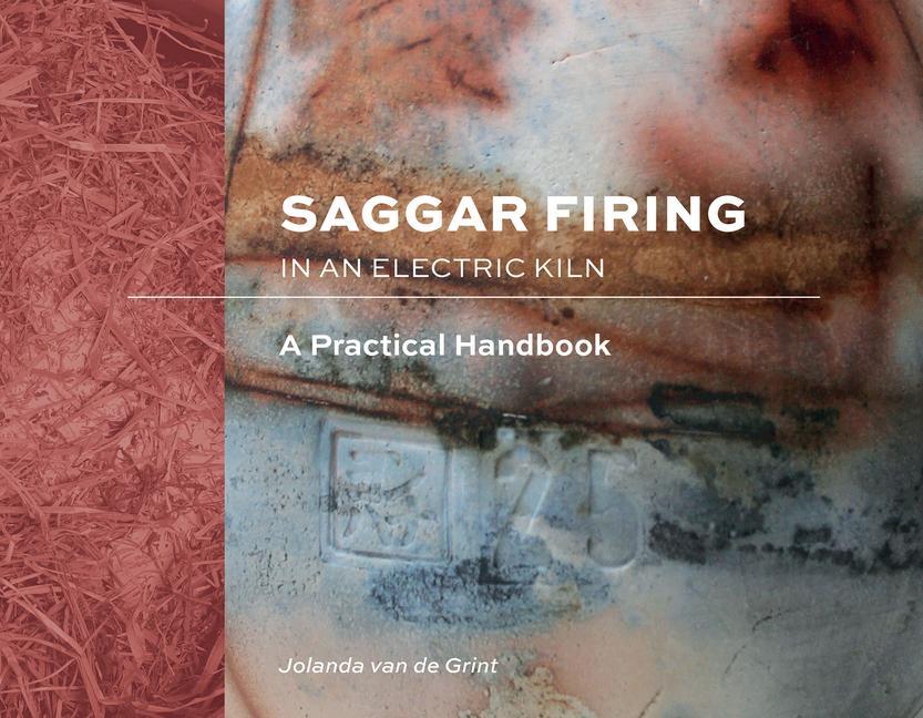 Kniha Saggar Firing in an Electric Kiln: A Practical Handbook Jolanda van de Grint