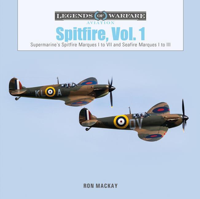 Książka Spitfire, Vol. 1: Supermarine's Spitfire Marques I to VII and Seafire Marques I to III Ron Mackay