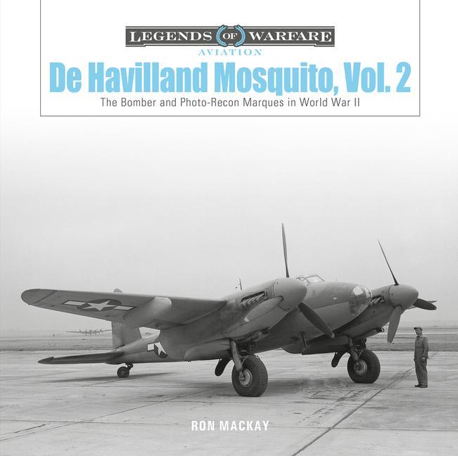 Kniha De Havilland Mosquito, Vol. 2: The Bomber and Photo-Recon Marques in World War II Ron Mackay