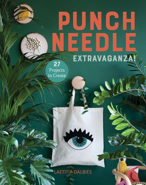 Könyv Punch Needle Extravaganza!: 27 Projects to Create Laetitia Dalbies