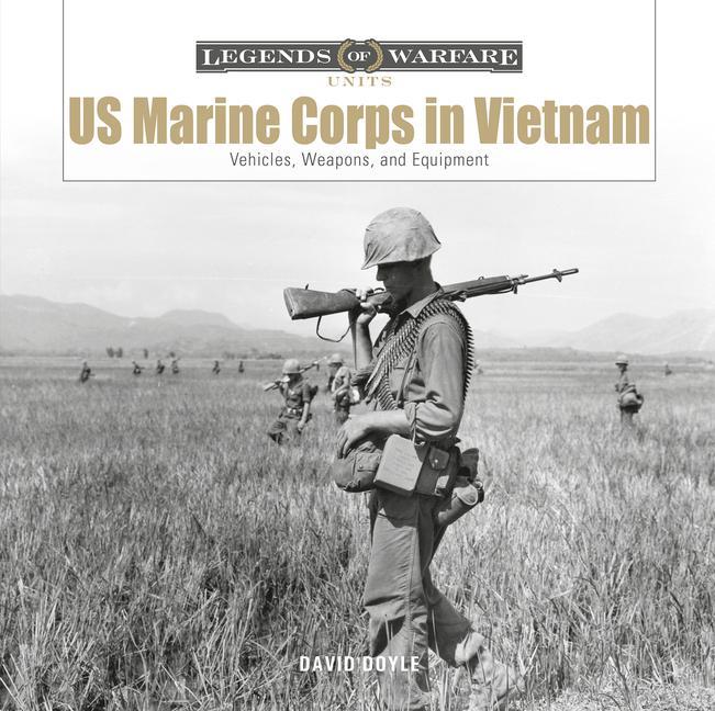 Carte US Marine Corps in Vietnam: Vehicles, Weapons and Equipment David Doyle