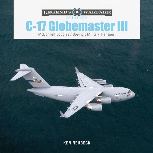 Книга C-17 Globemaster III: McDonnell Douglas & Boeing's Military Transport Ken Neubeck
