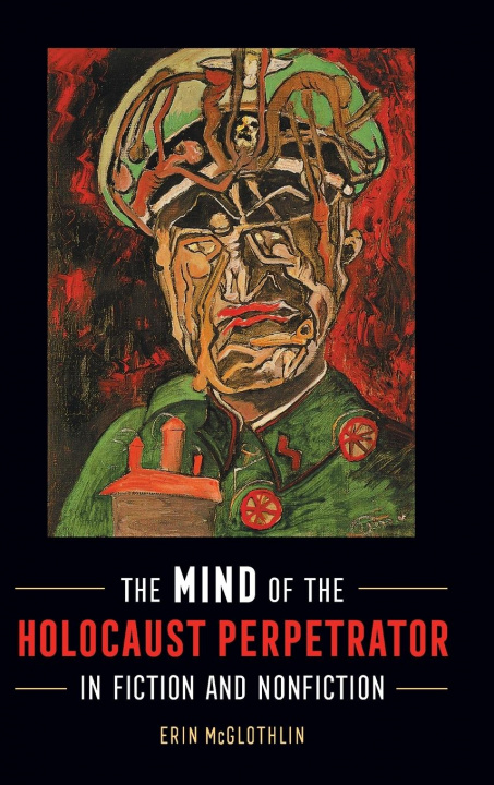 Kniha Mind of the Holocaust Perpetrator in Fiction and Nonfiction MCGLOTHLIN