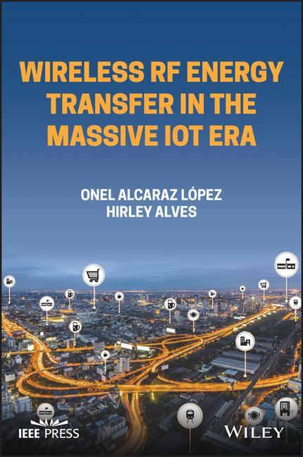 Knjiga Wireless RF Energy Transfer in the Massive IoT Era - Towards Sustainable Zero-energy Networks Hirley Alves