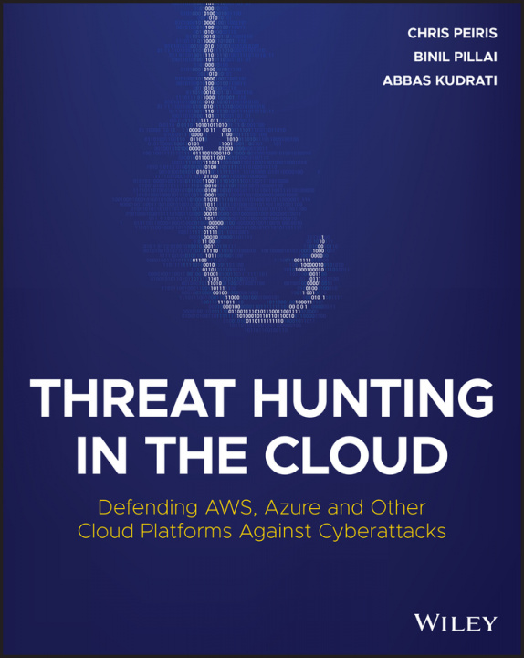 Carte Threat Hunting in the Cloud - Defending AWS, Azure and Other Cloud Platforms Against Cyberattacks Chris Peiris