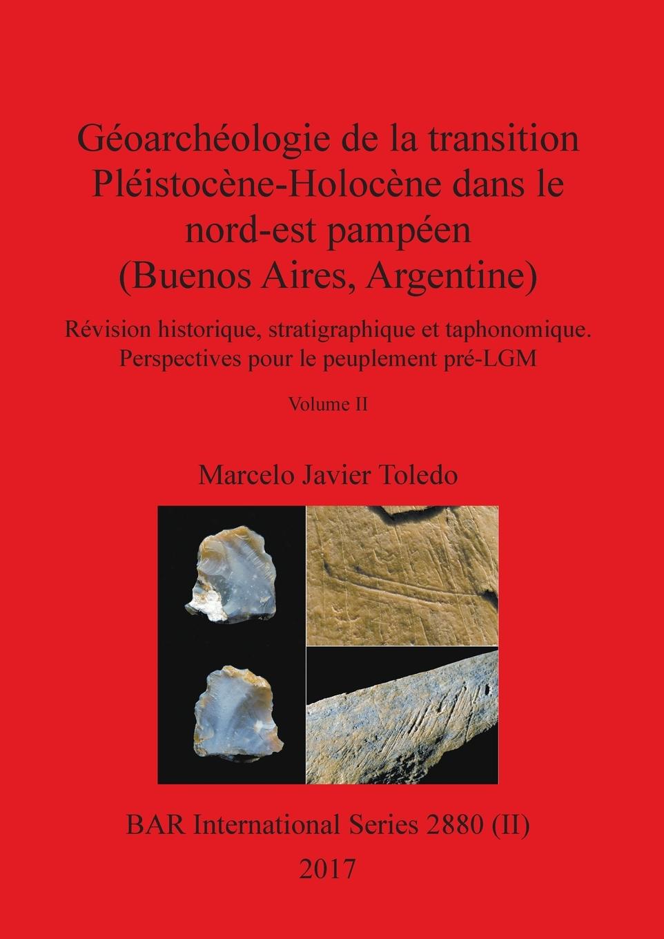 Könyv Geoarcheologie de la transition Pleistocene-Holocene dans le nord-est pampeen (Buenos Aires, Argentine), Volume II 