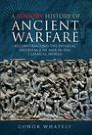 Kniha Sensory History of Ancient Warfare CONOR WHATELY