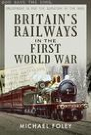 Книга Britain's Railways in the First World War MICHAEL FOLEY