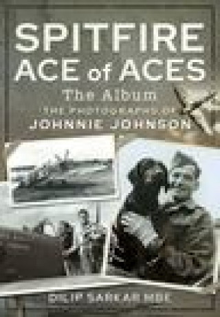 Könyv Spitfire Ace of Aces: The Album DILIP SARKAR