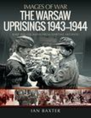 Könyv Warsaw Uprisings, 1943-1944 IAN BAXTER