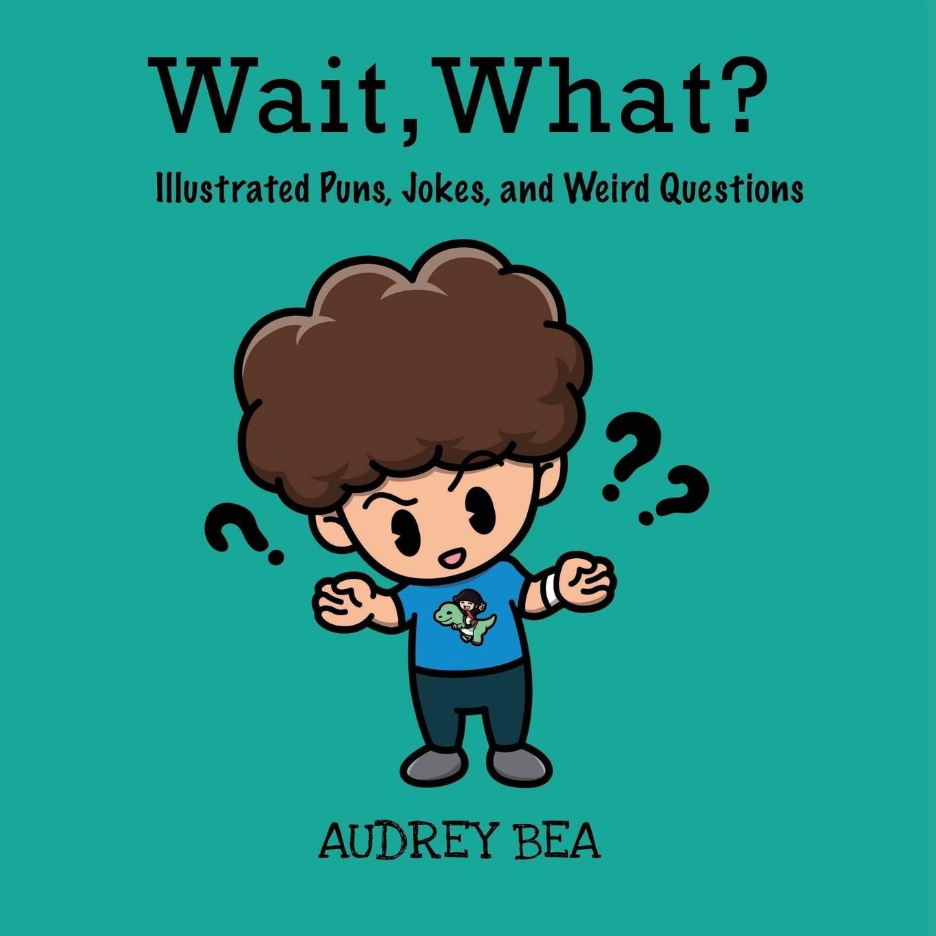 Knjiga Wait, What? AUDREY BEA