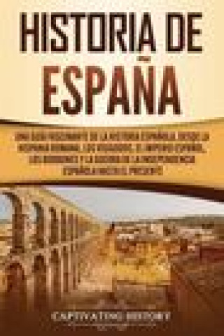 Könyv Historia de Espana CAPTIVATING HISTORY