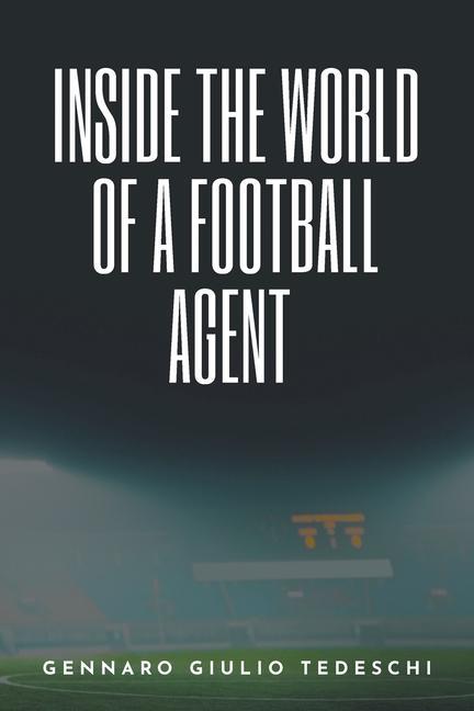 Knjiga Inside the World of a Football Agent Gennaro Giulio Tedeschi