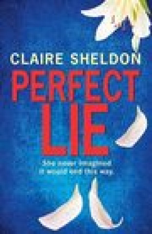 Kniha Perfect Lie Claire Sheldon