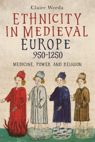 Kniha Ethnicity in Medieval Europe, 950-1250 Claire Weeda
