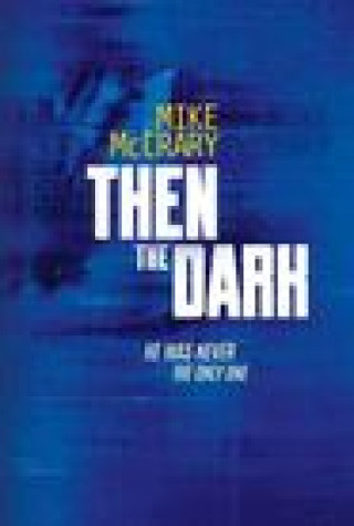 Libro Then the Dark MIKE MCCRARY