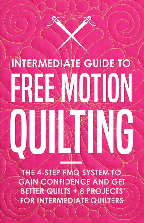 Kniha Intermediate Guide to Free Motion Quilting 