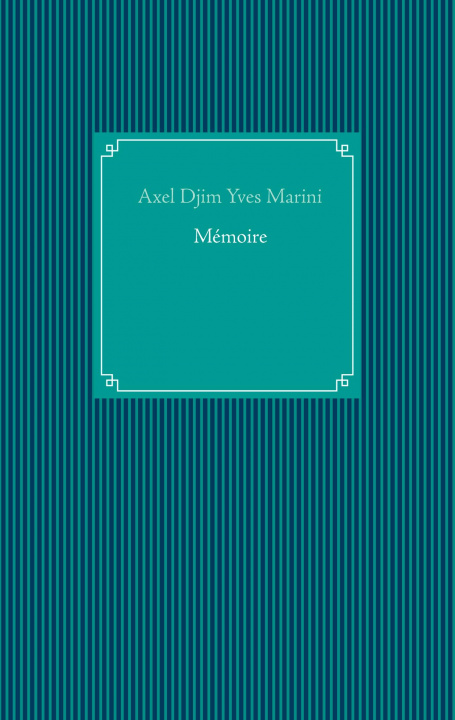 Book Memoire Axel Djim Yves Marini