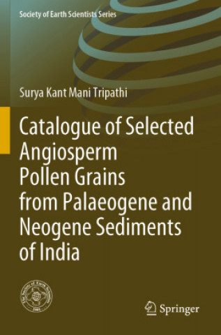 Knjiga Catalogue of Selected Angiosperm Pollen Grains from Palaeogene and Neogene Sediments of India 