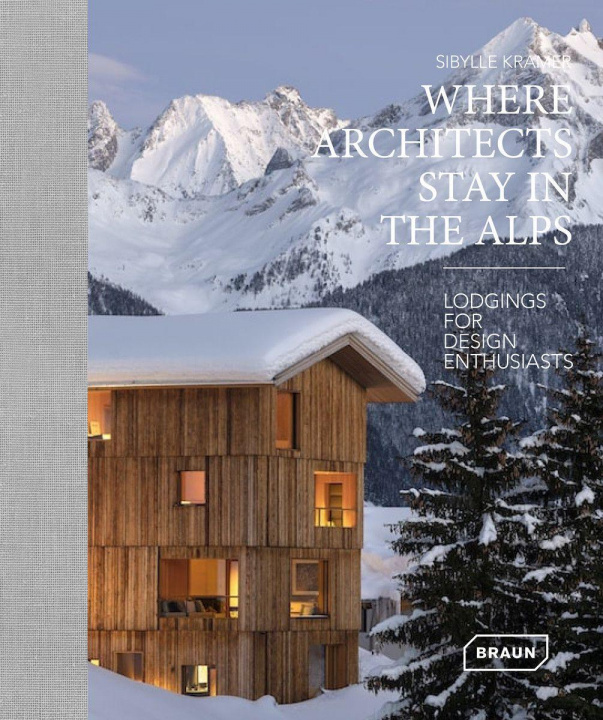 Carte Where Architects Stay in the Alps Sibylle Kramer