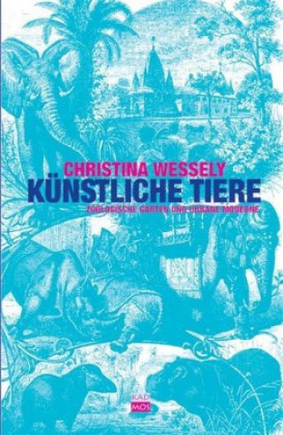 Kniha Künstliche Tiere Christina Wessely