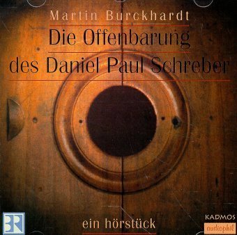 Audio Die Offenbarung des Daniel Paul Schreber, 1 Audio-CD Martin Burckhardt