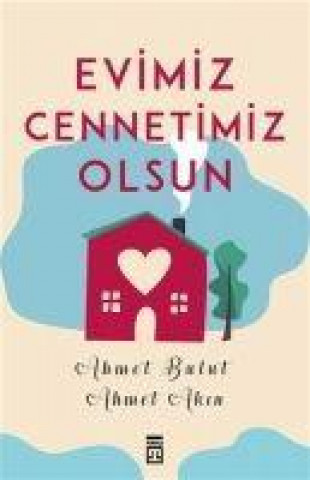 Könyv Evimiz Cennetimiz Olsun Ahmet Bulut
