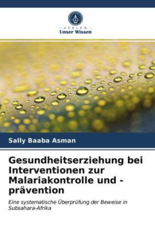 Knjiga Gesundheitserziehung bei Interventionen zur Malariakontrolle und -pravention SALLY BAABA ASMAN