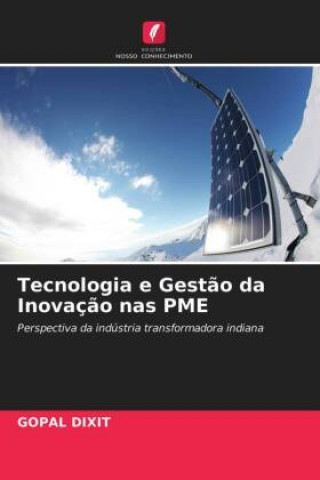 Knjiga Tecnologia e Gestao da Inovacao nas PME GOPAL DIXIT