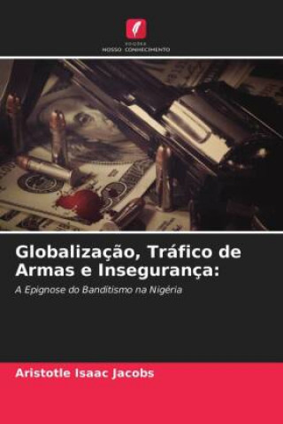 Knjiga Globalizacao, Trafico de Armas e Inseguranca ARISTOTLE IS JACOBS