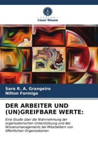Kniha Arbeiter Und (Un)Greifbare Werte SARA R. A GRANGEIRO