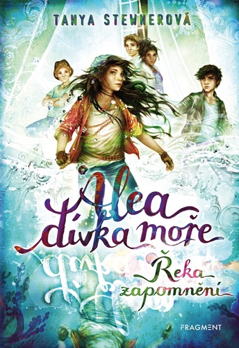 Kniha Alea dívka moře Řeka zapomnění Tanya Stewnerová