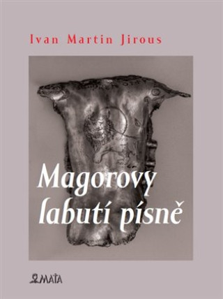 Kniha Magorovy labutí písně Ivan Martin Jirous