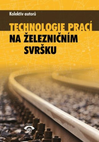 Kniha Technologie prací na železničním svršku collegium