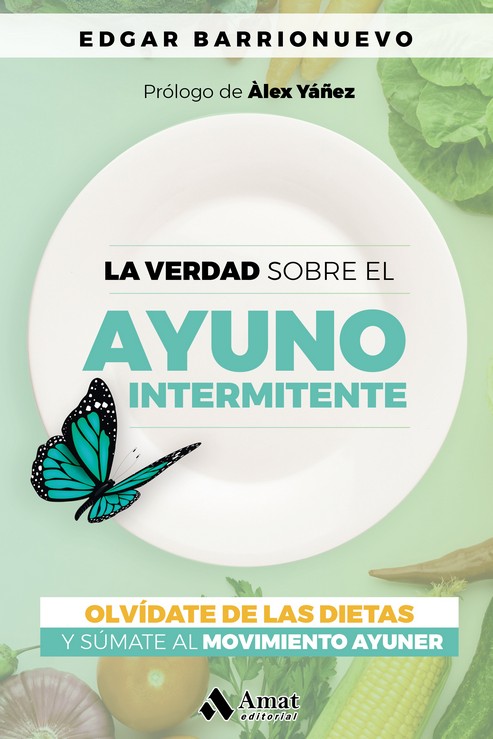 Knjiga VERDAD SOBRE EL AYUNO INTERMINTENTE, LA ALEX YANEZ