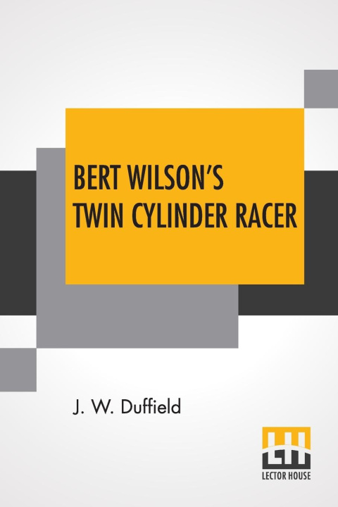 Knjiga Bert Wilson's Twin Cylinder Racer J. W. DUFFIELD