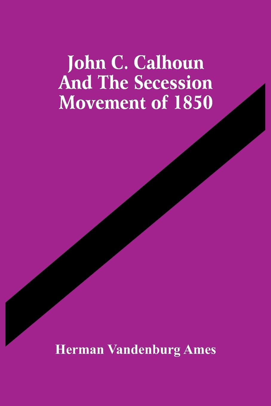 Kniha John C. Calhoun And The Secession Movement Of 1850 