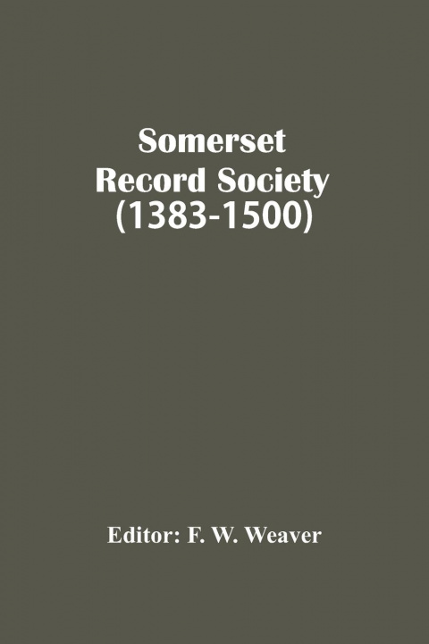 Knjiga Somerset Record Society (1383-1500) F. W. Weaver