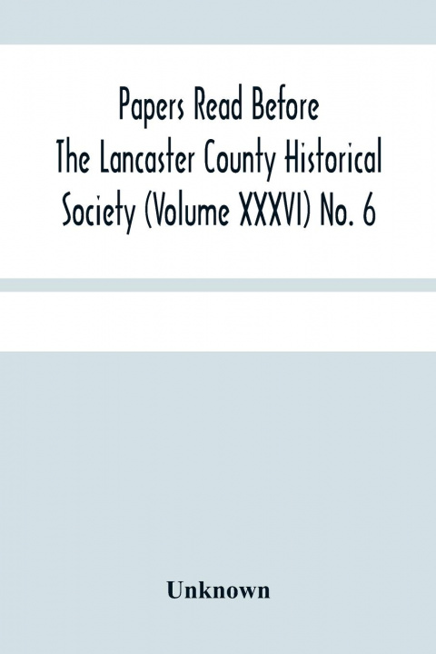 Carte Papers Read Before The Lancaster County Historical Society (Volume Xxxvi) No. 6; Fanny Kemble In Lancaster By William Frederic Worner 