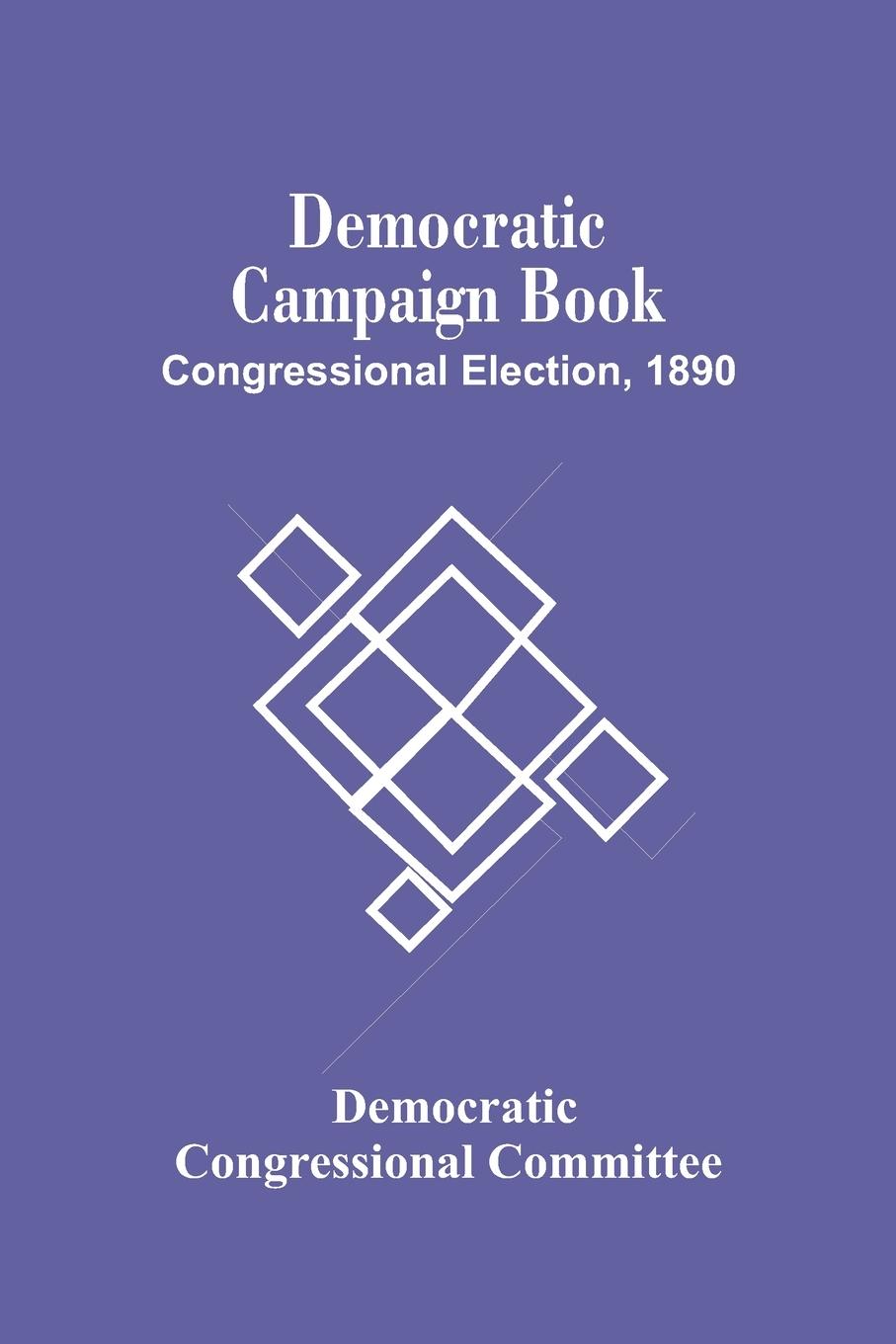 Carte Democratic Campaign Book; Congressional Election, 1890 