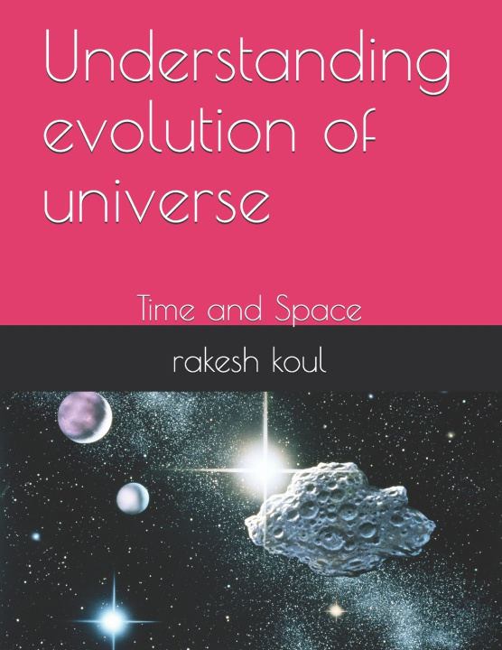 Knjiga understanding evolution of universe koul rakesh koul