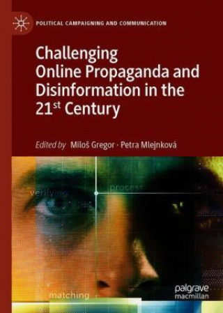 Kniha Challenging Online Propaganda and Disinformation in the 21st Century Milos Gregor